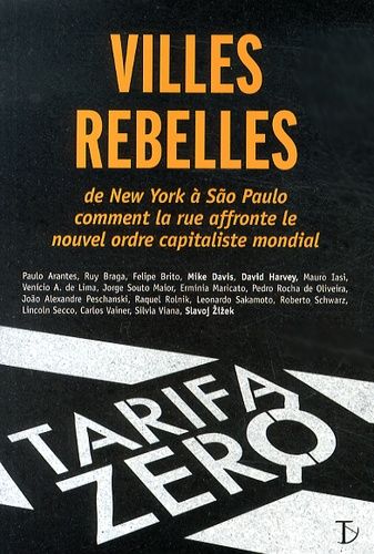 Villes Rebelles - De New York À São Paulo Comment La Rue Affronte Le Nouvel Ordre Capitaliste Mondial