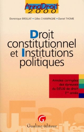 Droit Constitutionnel Et Institutions Politiques - Annales Corrigées Des Épreuves Du Deug De Droit 1ère Année