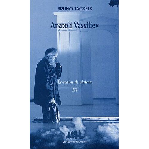 Ecrivains De Plateau - Tome 3, Anatoli Vassiliev