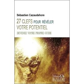 27 Clefs Pour Révéler Votre Potentiel - Devenez Votre Propre Guide