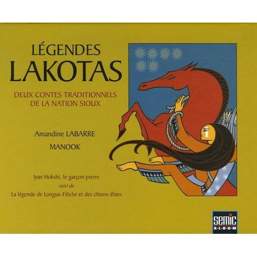 Légendes Lakotas - Deux Contes Traditionnels De La Nation Sioux- Iyan Hokshi, Le Garçon-Pierre Suivi De La Légende La Longue-Flèche Et Des Chiens-Élans