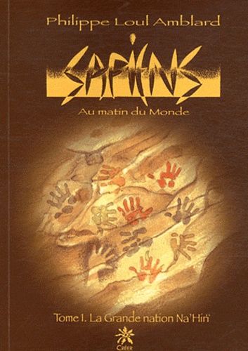 Sapiens Au Matin Du Monde - Tome 1 - La Grande Nation Na'hirï