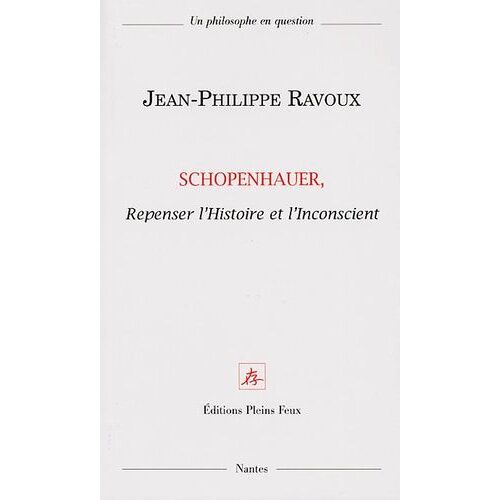 Schopenhauer, Repenser L'histoire Et L'inconscient