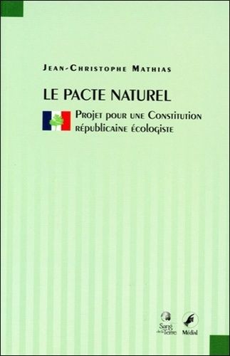 Le Pacte Naturel - Projet Pour Une Constitution Républicaine Écologiste