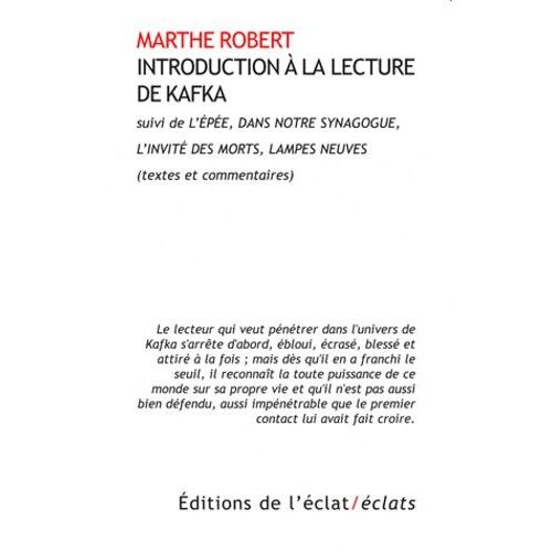 Introduction À La Lecture De Kafka - Suivie De L'epée, Dans Notre Synagogue, L'invité Des Morts, Lampes Neuves (Textes Et Commentaires)