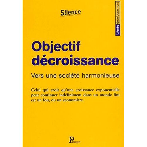Objectif Décroissance - Vers Une Société Harmonieuse