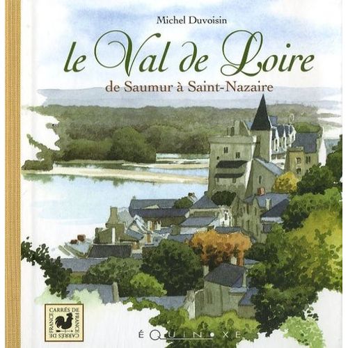 Le Val De Loire - De Saumur À Saint-Nazaire