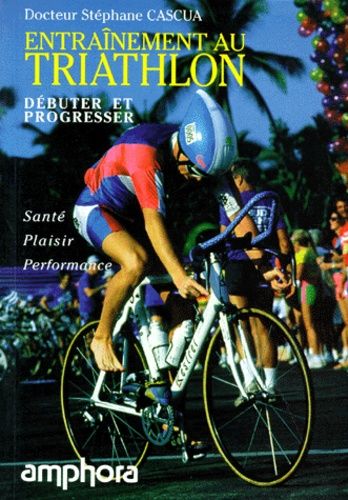 Entraînement Au Triathlon - Débuter Et Progresser