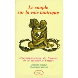 Le Couple Sur La Voie Tantrique - L'accomplissement De L'amour, De La Sexualité À L'extase