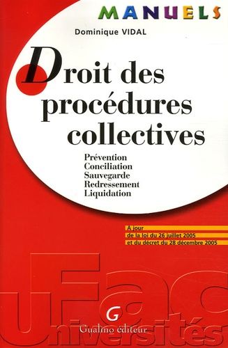 Droit Des Procédures Collectives - Prévention, Conciliation, Sauvegarde, Redressement, Liquidation, A Jour De La Loi Du 26 Juillet 2005 Et Du Décret Du 28 Décembre 2005