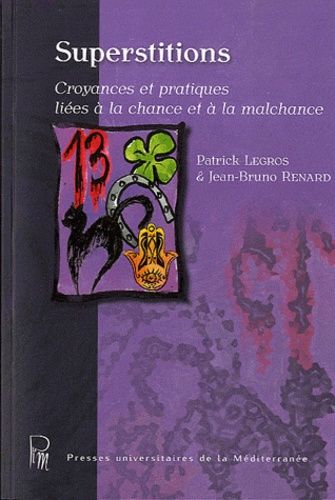 Superstitions - Croyances Et Pratiques Liées À La Chance Et À La Malchance