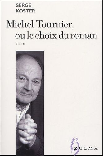 Michel Tournier, Ou Le Choix Du Roman