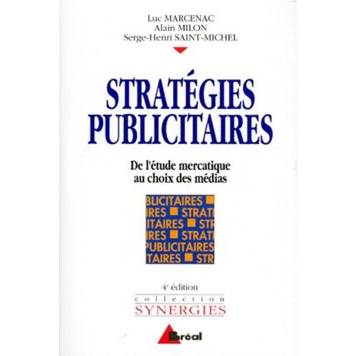 Strategies Publicitaires - De L'étude Mercatique Au Choix Des Médias Et Des Techniques Hors Médias, 4ème Édition 1998