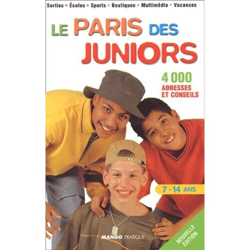 Le Paris Des Juniors - 4 000 Adresses Et Conseils