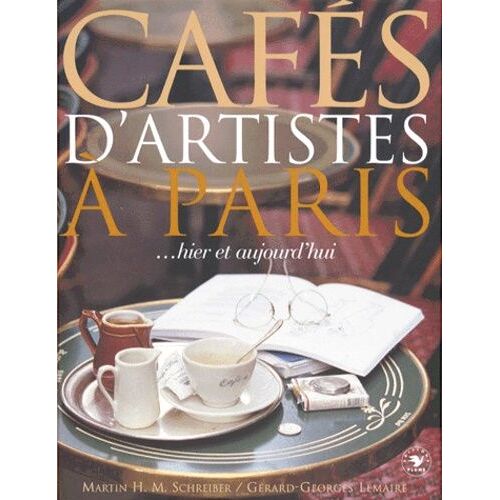Cafés D'artistes À Paris - Hier Et Aujourd'hui