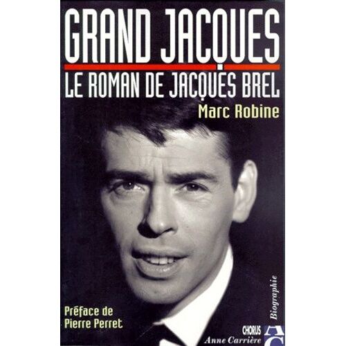 Grand Jacques - Le Roman De Jacques Brel