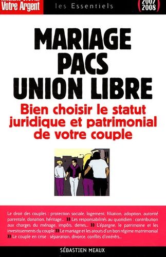 Mariage, Pacs, Union Libre - Bien Choisir Le Statut Juridique Et Patrimonial De Votre Couple