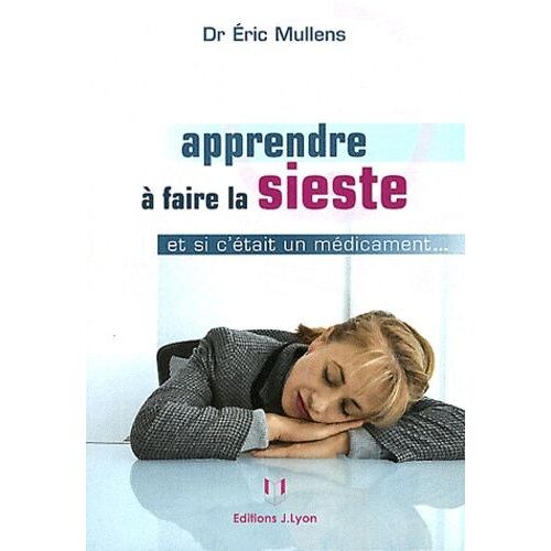 Apprendre À Faire La Sieste - Et Si C'était Un Médicament ?