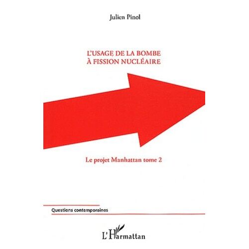 Le Projet Manhattan - Tome 2, L'usage De La Bombe À Fission Nucléaire