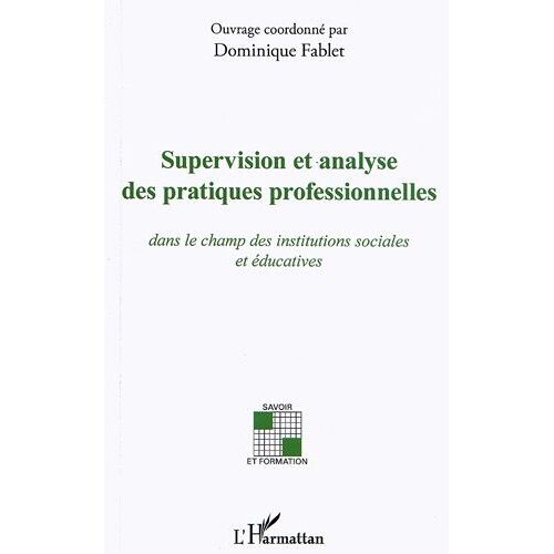 Supervision Et Analyse Des Pratiques Professionnelles Dans Le Champ Des Institutions Sociales Et Éducatives