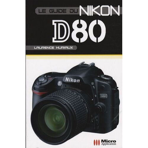 Le Guide Du Nikon D80