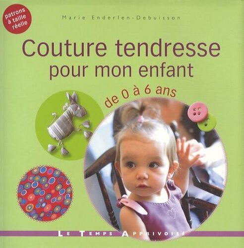 Couture Tendresse Pour Mon Enfant De 0 À 6 Ans