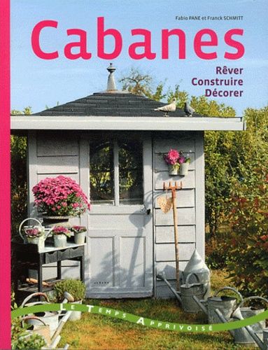 Cabanes - Rêver, Construire, Décorer
