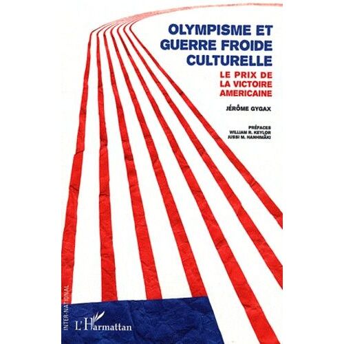 Olympisme Et Guerre Froide Culturelle - Le Prix De La Victoire Américaine