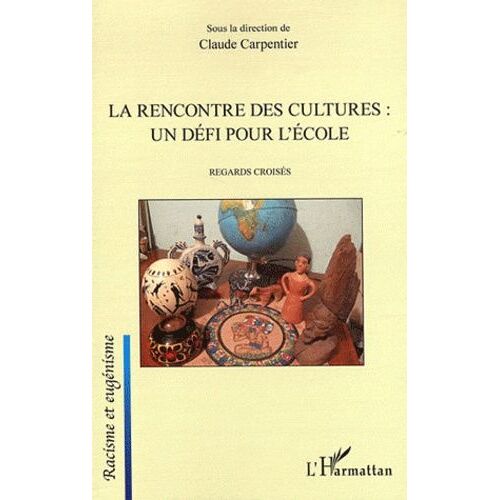 La Rencontre Des Cultures : Un Défi Pour L'école - Regards Croisés