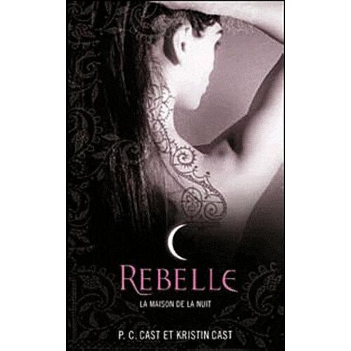 La Maison De La Nuit - Tome 4 - Rebelle