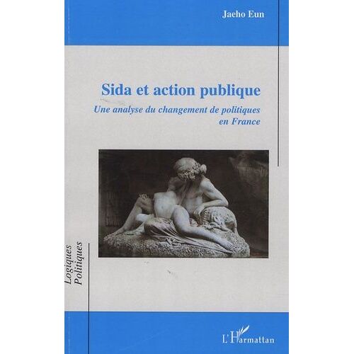Sida Et Action Publique - Une Analyse Du Changement De Politiques En France