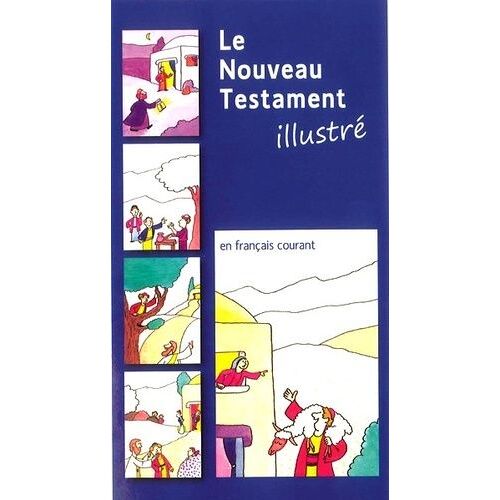 Le Nouveau Testament Illustré - Traduit En Français Courant