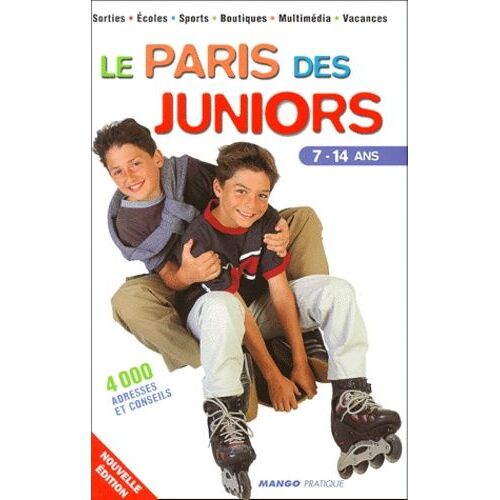 Le Paris Des Juniors - 4 000 Adresses Et Conseils