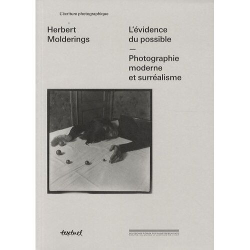 L'évidence Du Possible - Photographie Moderne Et Surréalisme