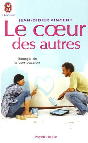 Le Coeur Des Autres - Biologie De La Compassion
