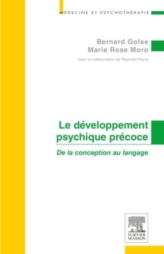 Le Développement Psychique Précoce - De La Conception Au Langage