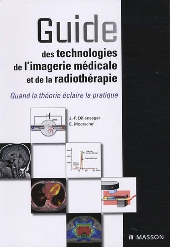 Guide Des Technologies De L'imagerie Médicale Et De La Radiothérapie - Quand La Théorie Éclaire La Pratique