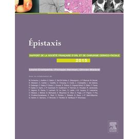 Epistaxis - Rapport 2015 De La Société Française D'orl Et De Chirurgie Cervico-Faciale