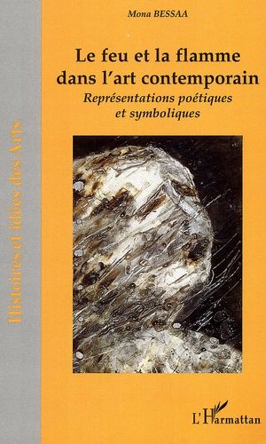 Le Feu Et La Flamme Dans L'art Contemporain - Représentations Poétiques Et Symboliques
