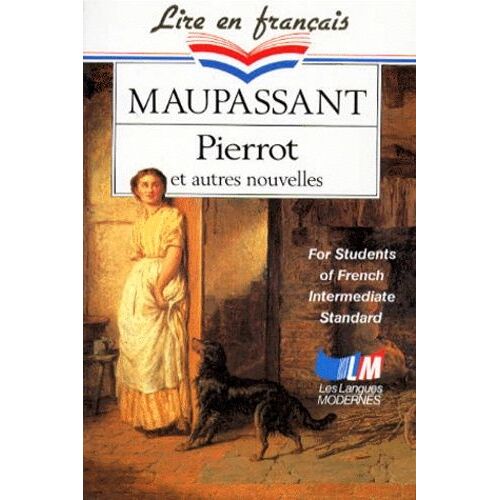 Pierrot Et Autres Nouvelles - For Students Of French Intermediate Standard