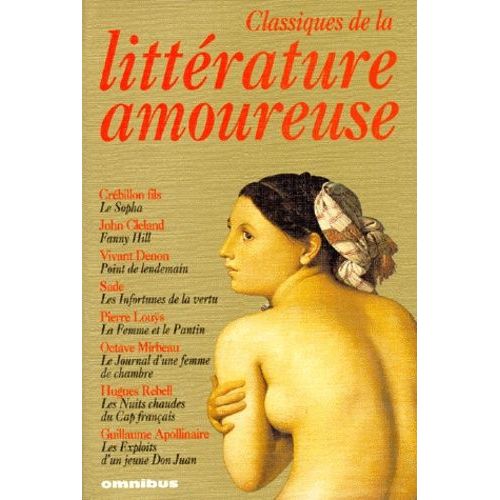 Les Classiques De La Littérature Amoureuse - Le Sopha - Fanny Hill - Point De Lendemain - Les Infortunes De La Vertu - La Femme Et Le Pantin - Le Journal D'une Femme De Chambre - Les Nuits...