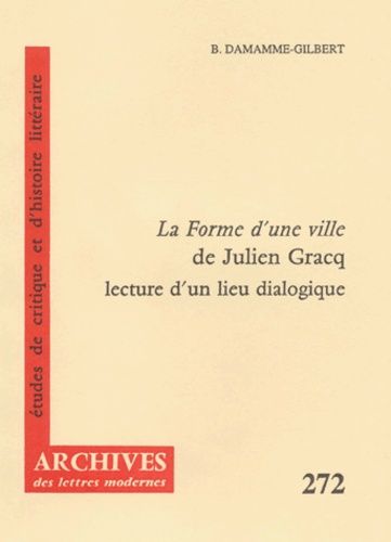 La Forme D'une Ville De Julien Gracq - Lecture D'un Lieu Dialogique