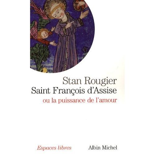 Saint François D'assise - Ou La Puissance De L'amour