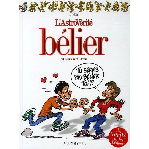 L'astrovérité - Bélier - 21 Mars-20 Avril