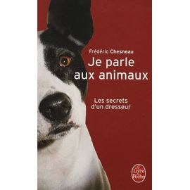 Je Parle Aux Animaux - Les Secrets D'un Dresseur