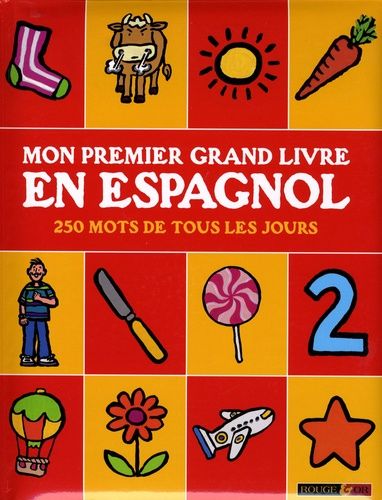 Mon Premier Grand Livre En Espagnol - 250 Mots De Tous Les Jours