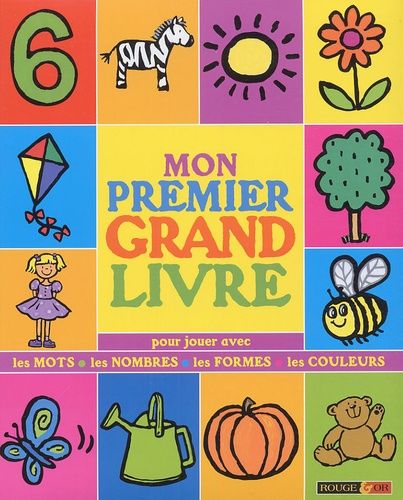 Mon Premier Grand Livre - Mots-Nombres-Formes-Couleurs