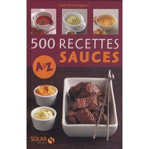 500 Recettes De Sauces De A À Z