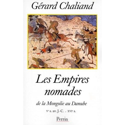 Les Empires Nomades De La Mongolie Au Danube - Vème Siècle Avant Jc-Xvième Siècle