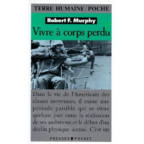 Vivre À Corps Perdu - Le Témoignage Et Le Combat D'un Anthropologue Paralysé